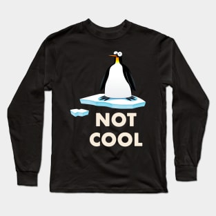 pinguin Climate Change is not Cool Long Sleeve T-Shirt